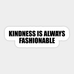 kindness is always fashionable Sticker